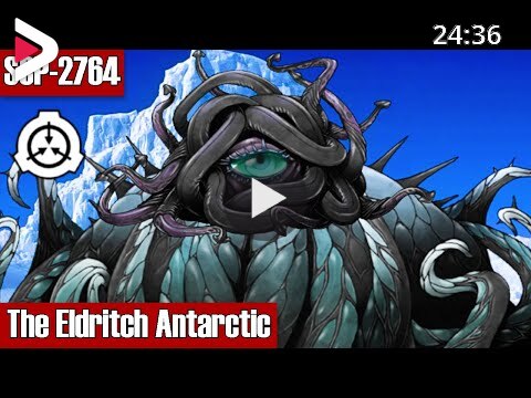 SCP-2764 The Eldritch Antarctic | object class Keter دیدئو dideo